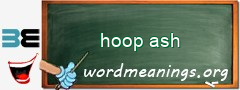 WordMeaning blackboard for hoop ash
